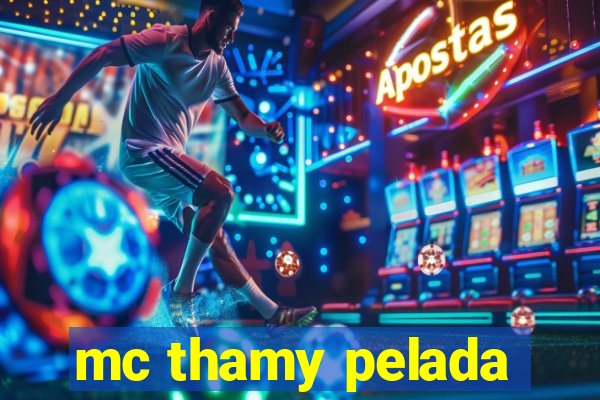 mc thamy pelada